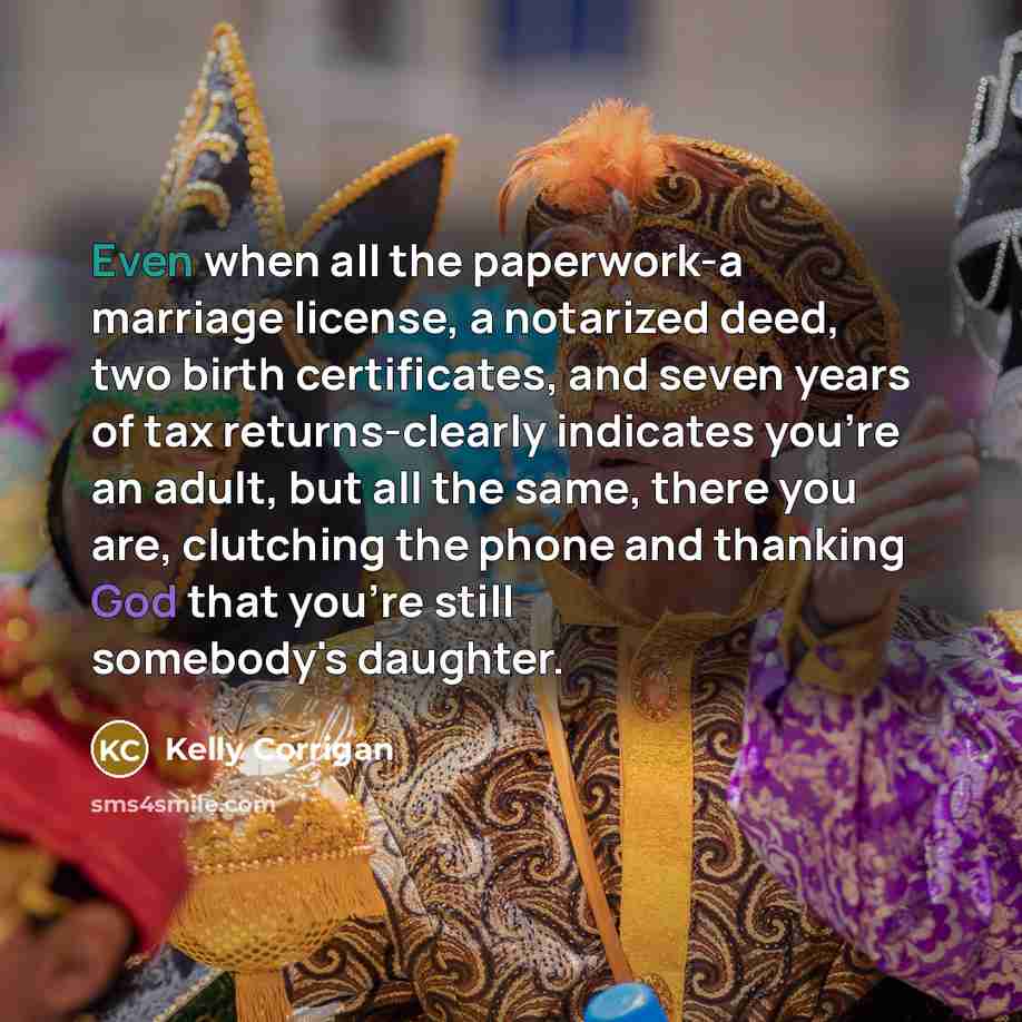 “Even when all the paperwork-a marriage license, a notarized deed,…” quote by Kelly Corrigan