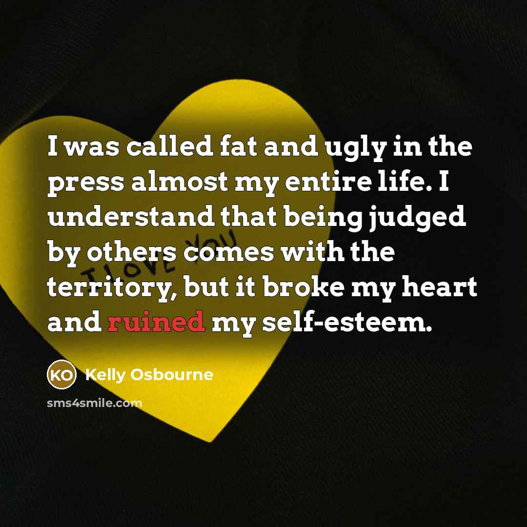 “I was called fat and ugly in the press almost…” quote by Kelly Osbourne