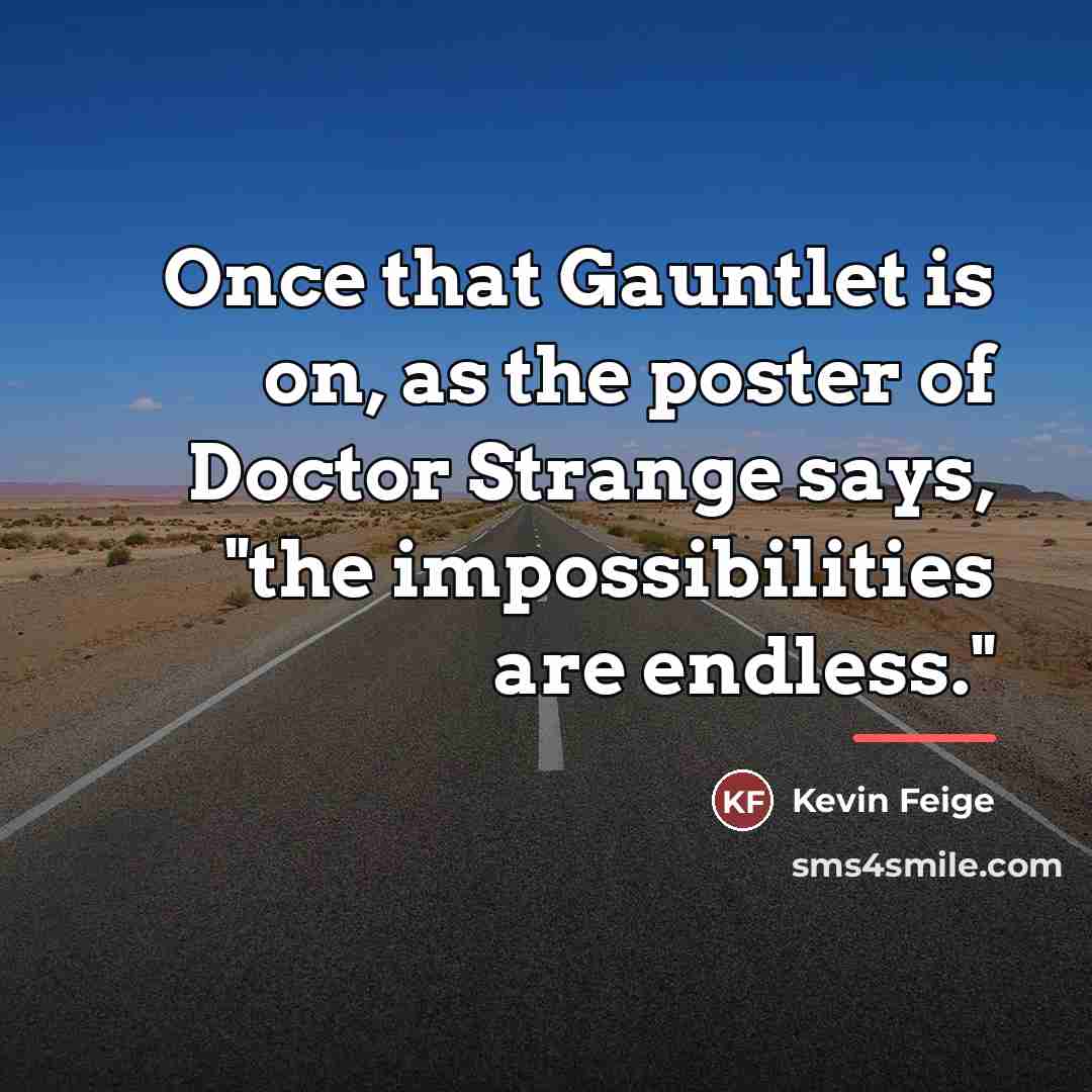 “Once that Gauntlet is on, as the poster of Doctor…” quote by Kevin Feige