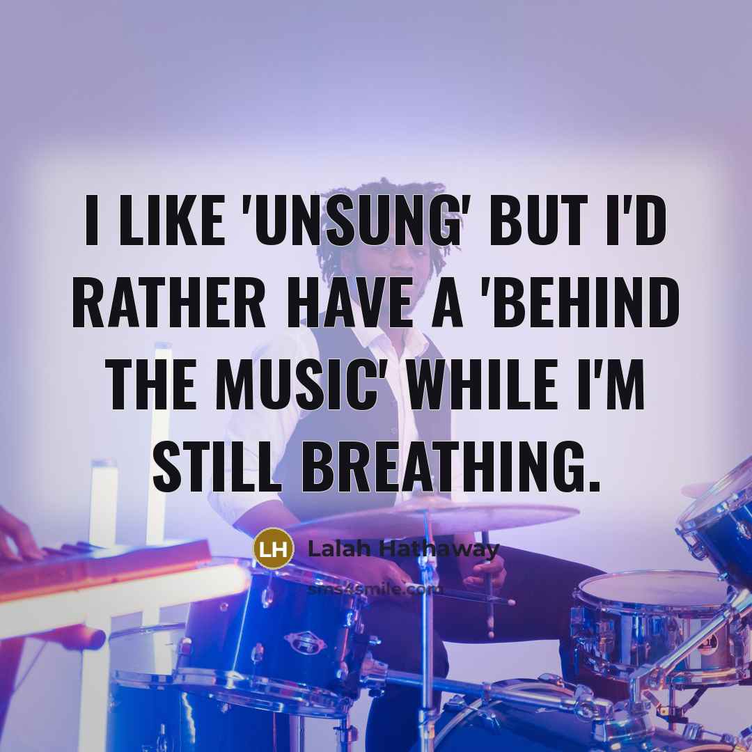 “I like 'Unsung' but I'd rather have a 'Behind the…” quote by Lalah Hathaway