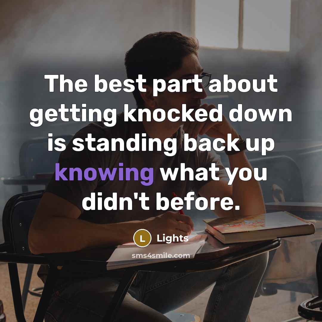 “The best part about getting knocked down is standing back…” quote by Lights