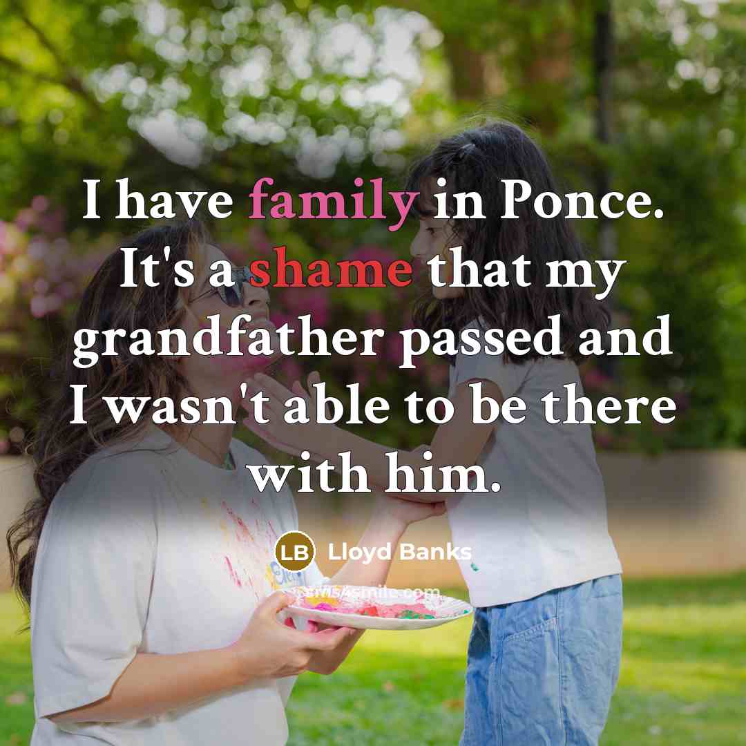 “I have family in Ponce. It's a shame that my…” quote by Lloyd Banks