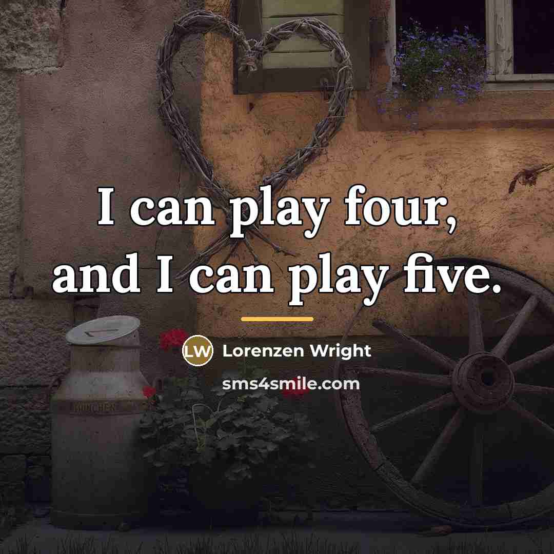 “I can play four, and I can play five.…” quote by Lorenzen Wright