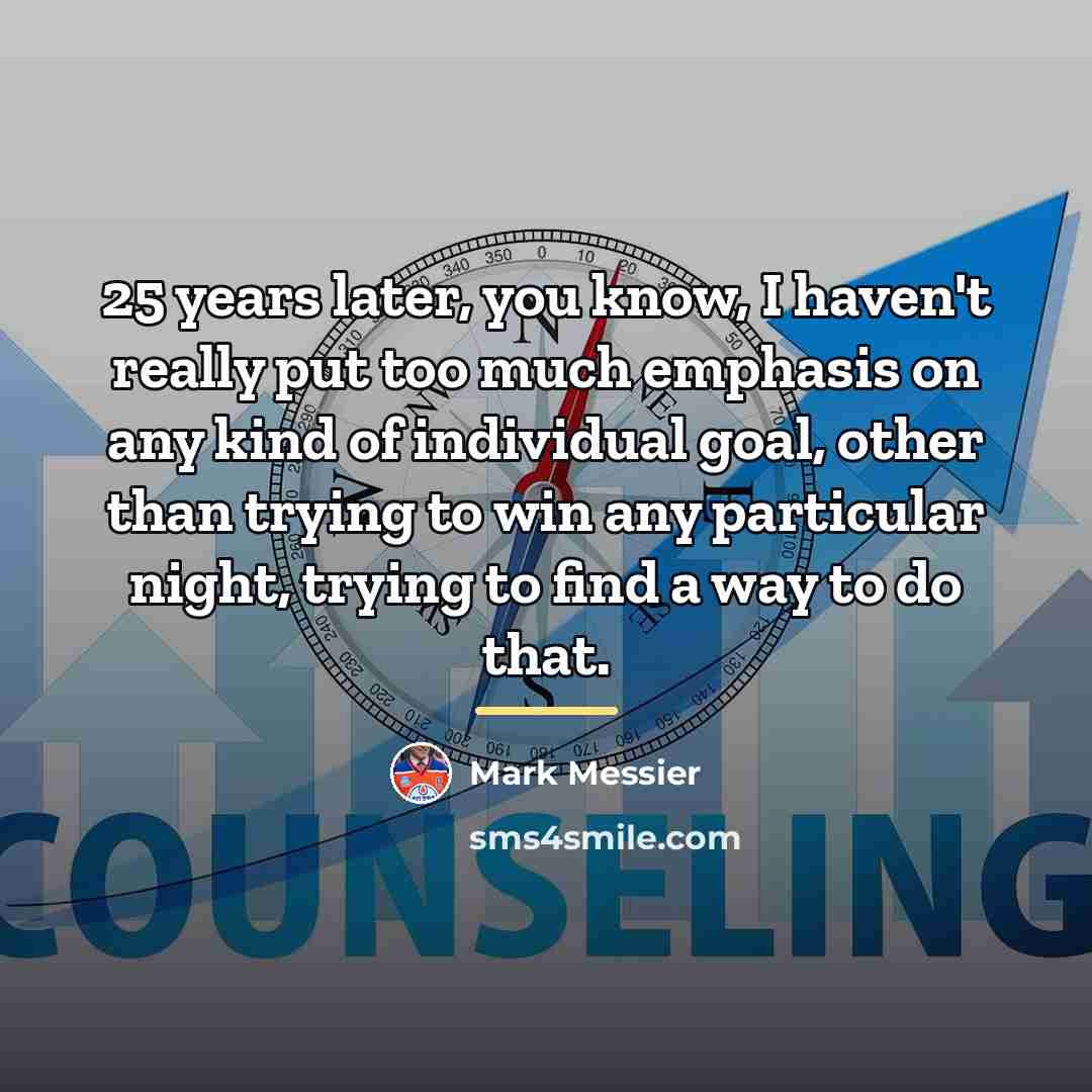 “25 years later, you know, I haven't really put too…” quote by Mark Messier