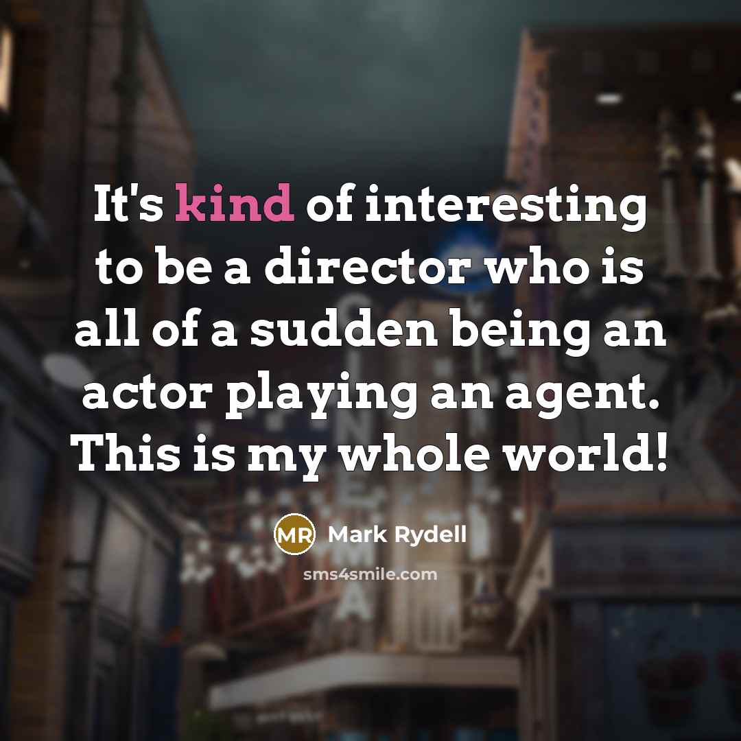 “It's kind of interesting to be a director who is…” quote by Mark Rydell