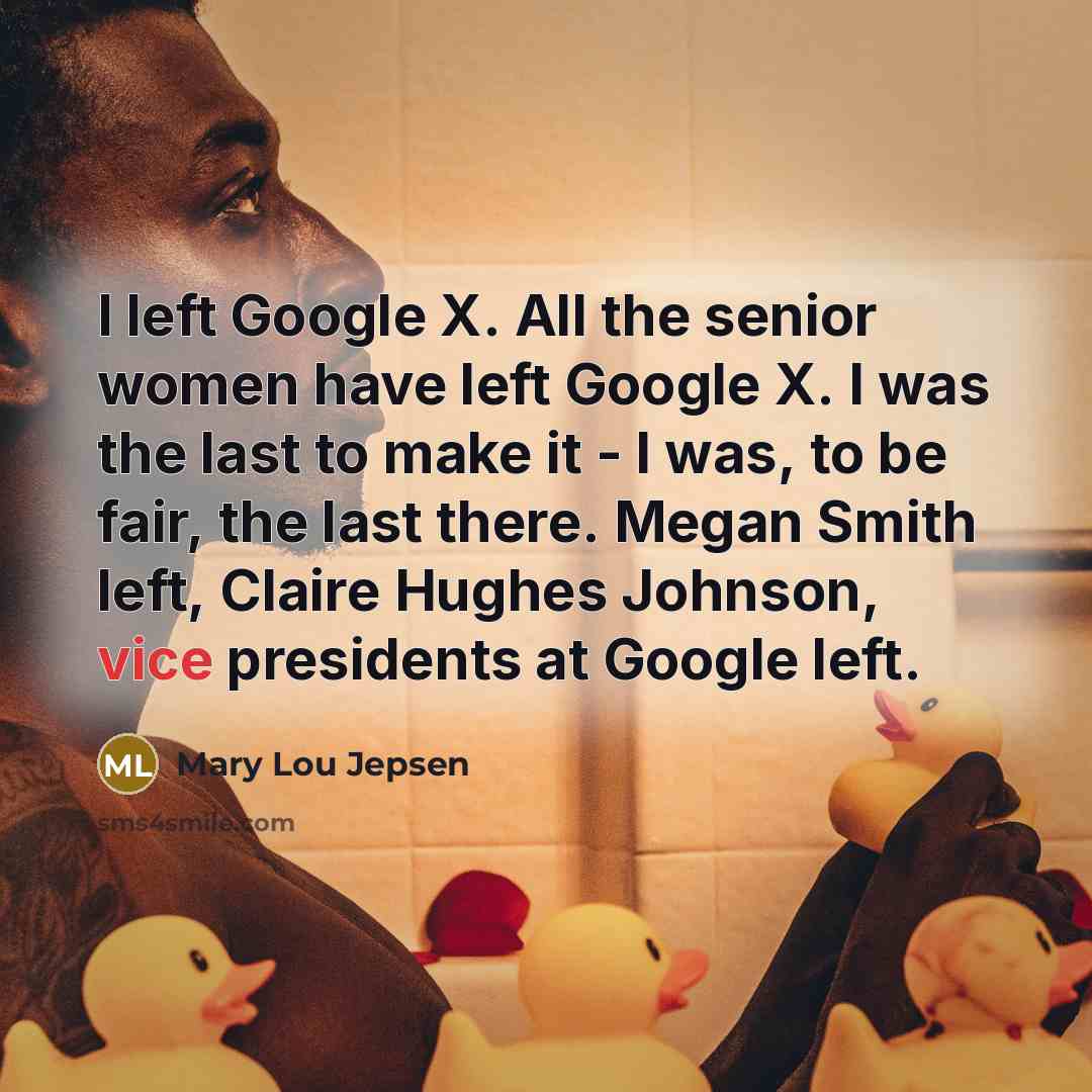 “I left Google X. All the senior women have left…” quote by Mary Lou Jepsen