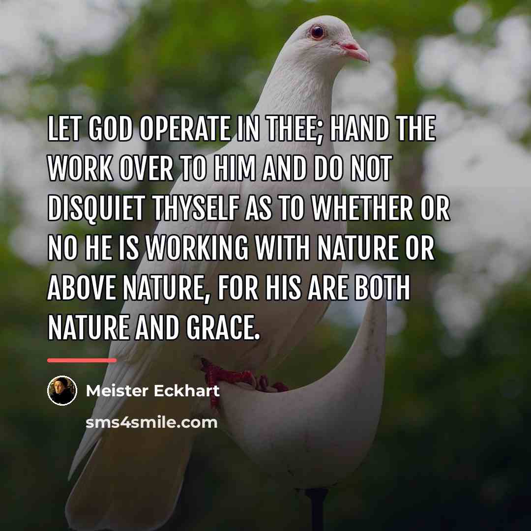 “Let God operate in thee; Hand the work over to…” quote by Meister Eckhart