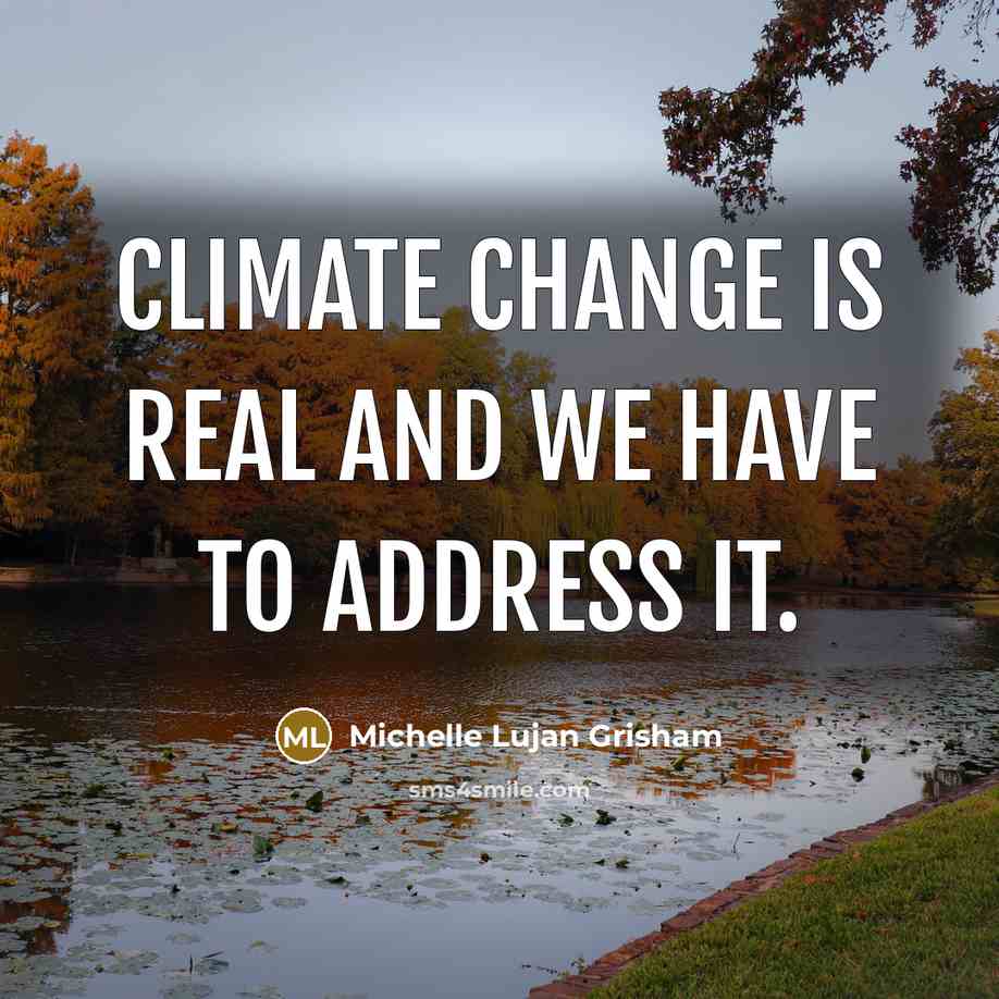 “Climate change is real and we have to address it.…” quote by Michelle Lujan Grisham