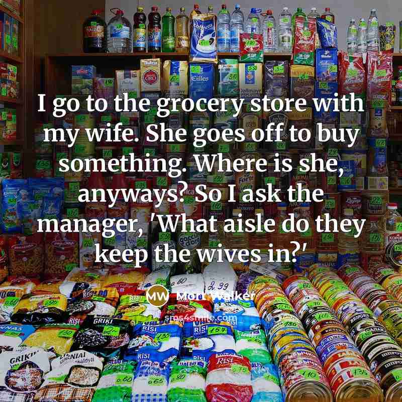 “I go to the grocery store with my wife. She…” quote by Mort Walker