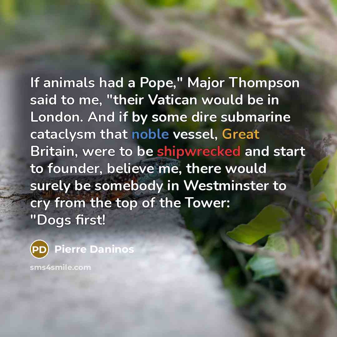 “If animals had a Pope," Major Thompson said to me,…” quote by Pierre Daninos