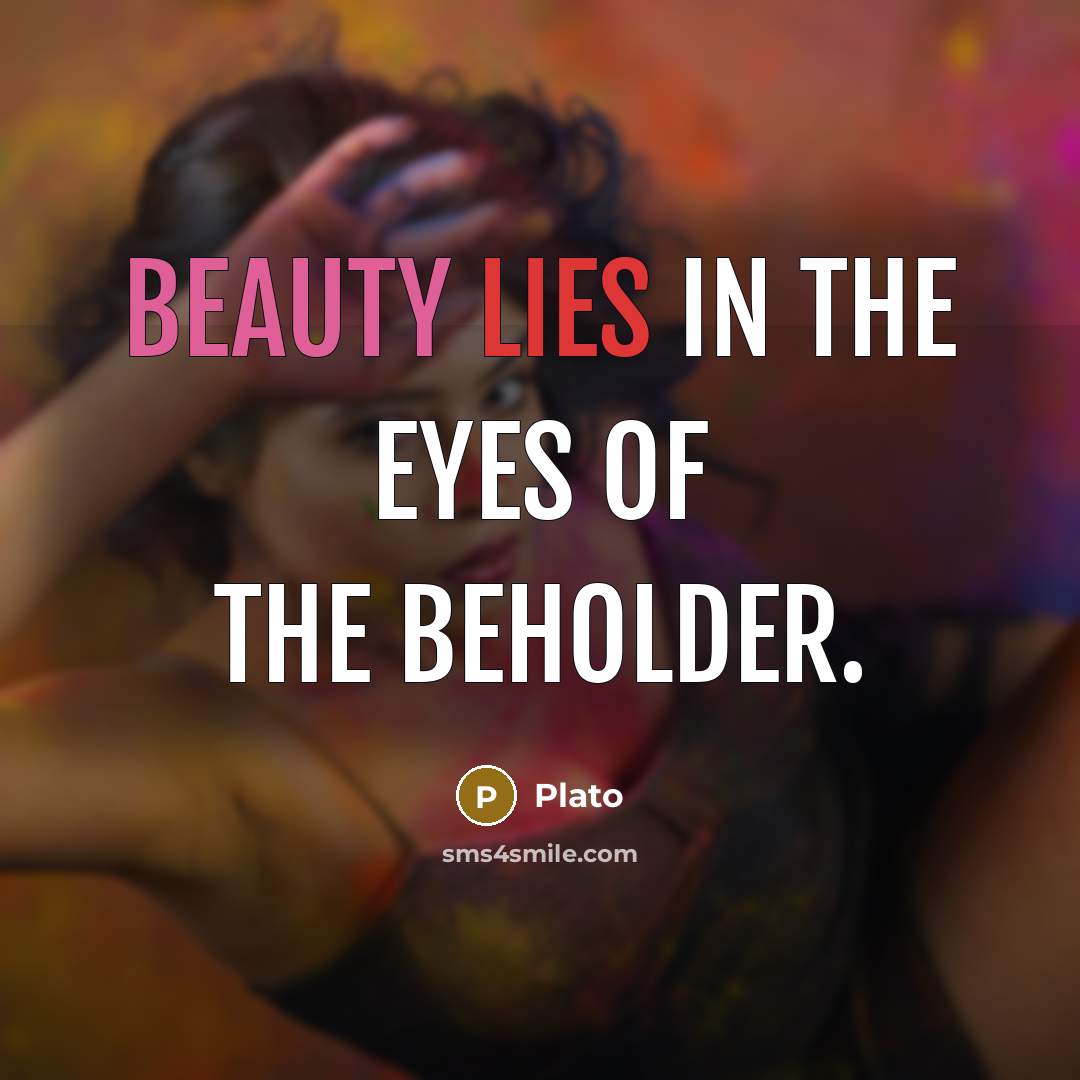 “Beauty lies in the eyes of the beholder.…” quote by Plato