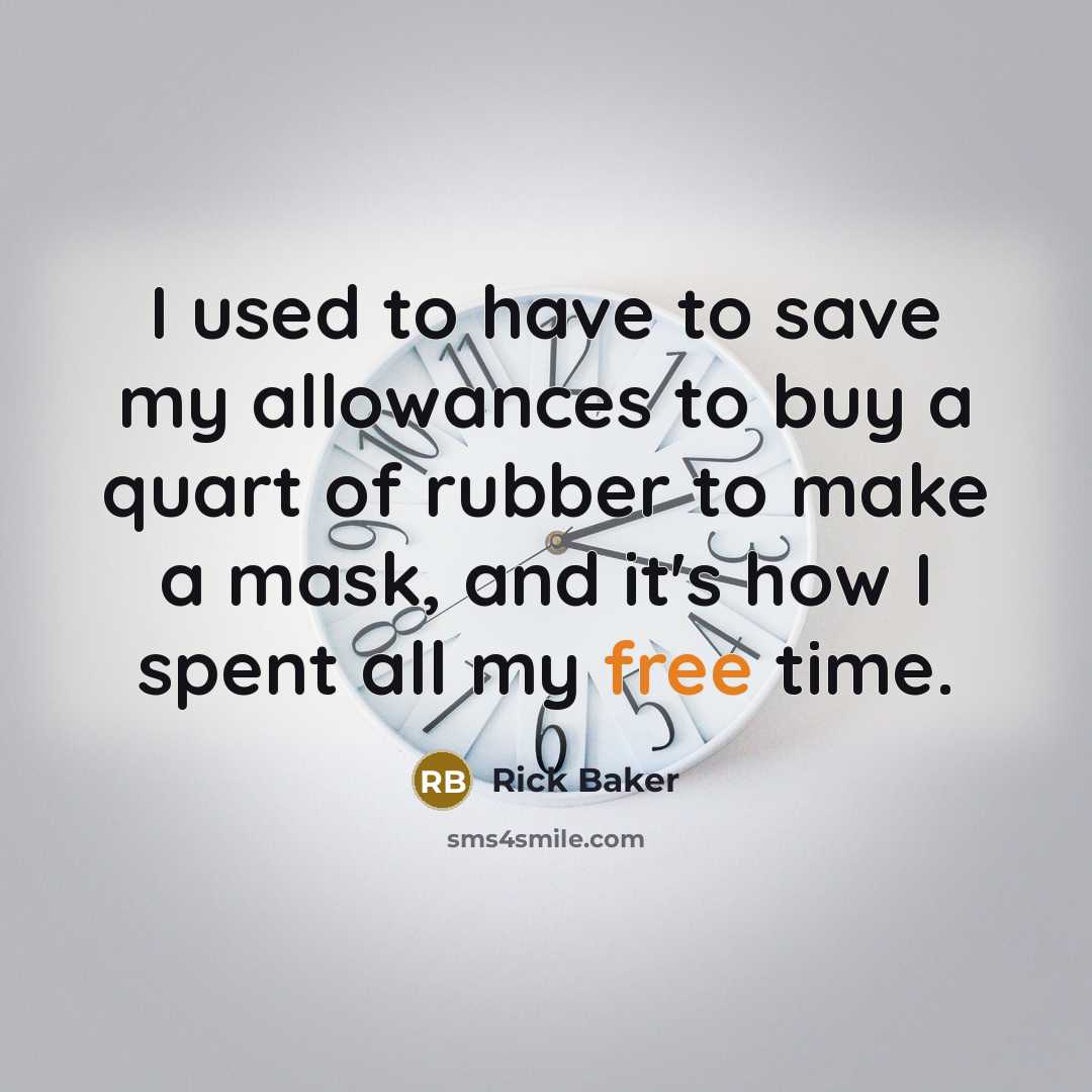 “I used to have to save my allowances to buy…” quote by Rick Baker