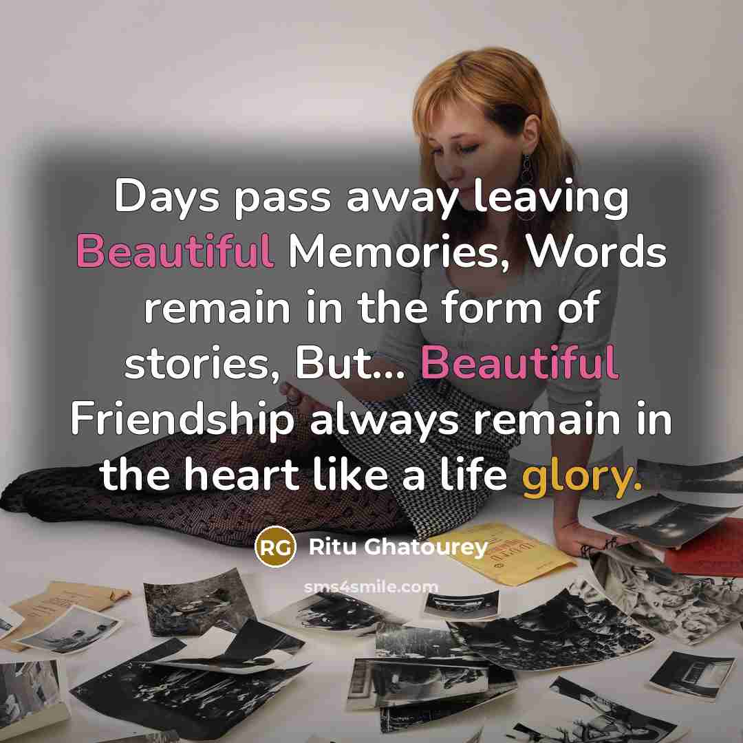 “Days pass away leaving Beautiful Memories, Words remain in the…” quote by Ritu Ghatourey