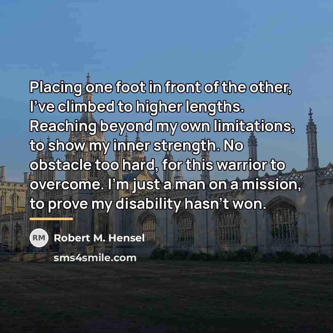 “Placing one foot in front of the other, I've climbed…” quote by Robert M. Hensel