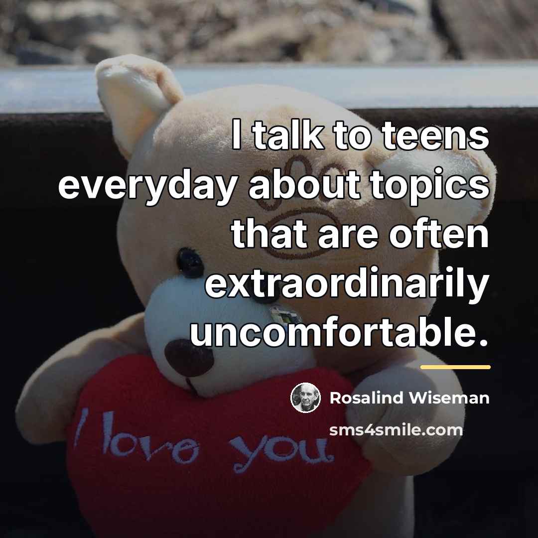 “I talk to teens everyday about topics that are often…” quote by Rosalind Wiseman