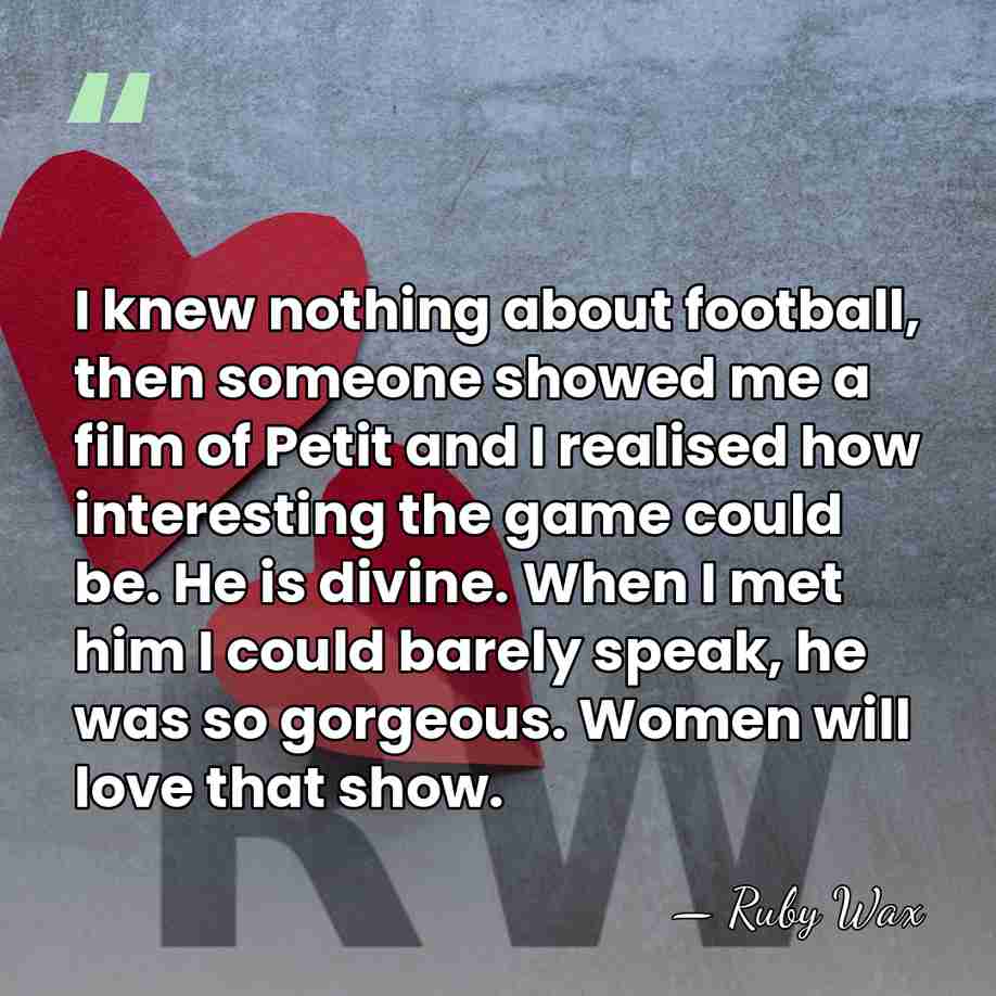 I knew nothing about football, then someone showed me a film of&hellip; - Ruby Wax