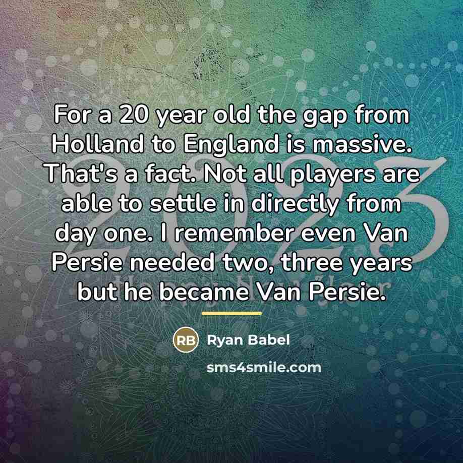“For a 20 year old the gap from Holland to…” quote by Ryan Babel