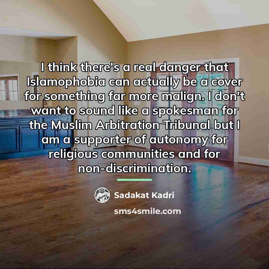 “I think there's a real danger that Islamophobia can actually…” quote by Sadakat Kadri