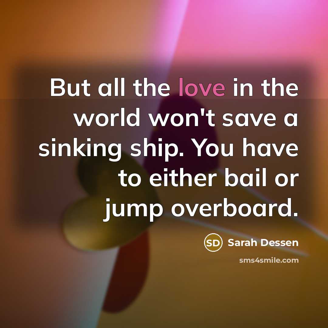 “But all the love in the world won't save a…” quote by Sarah Dessen