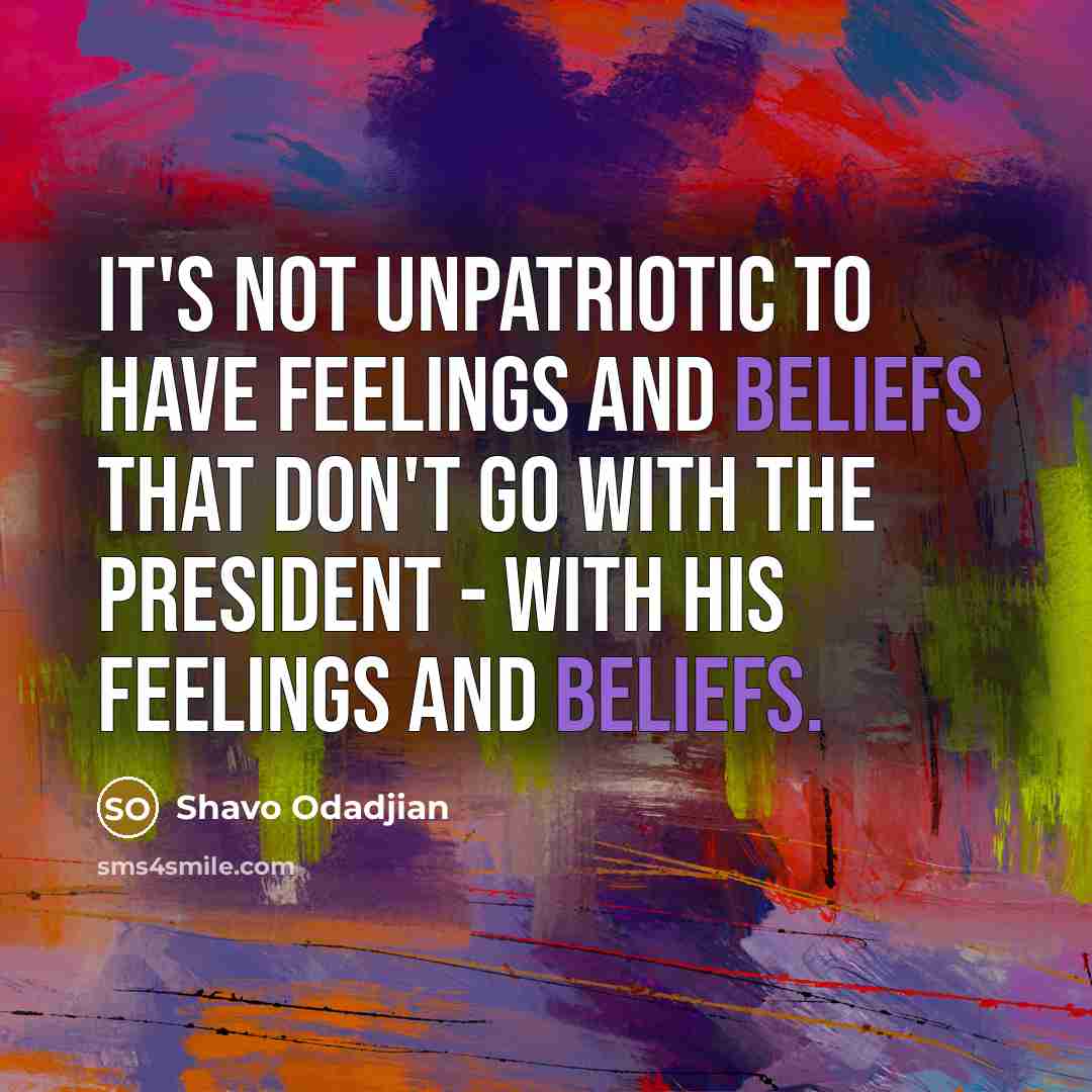 “It's not unpatriotic to have feelings and beliefs that don't…” quote by Shavo Odadjian