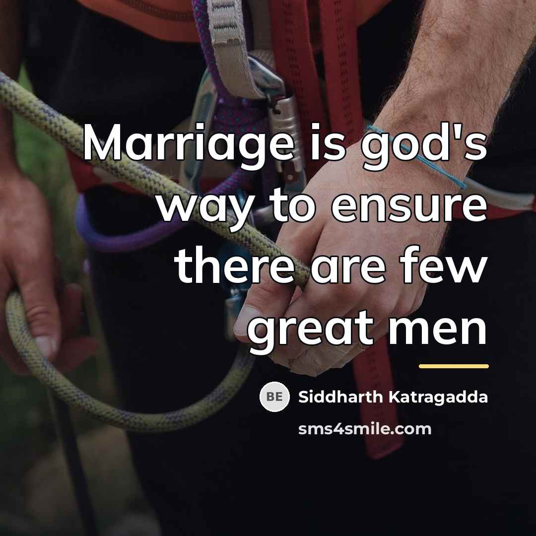 “Marriage is god's way to ensure there are few great…” quote by Siddharth Katragadda