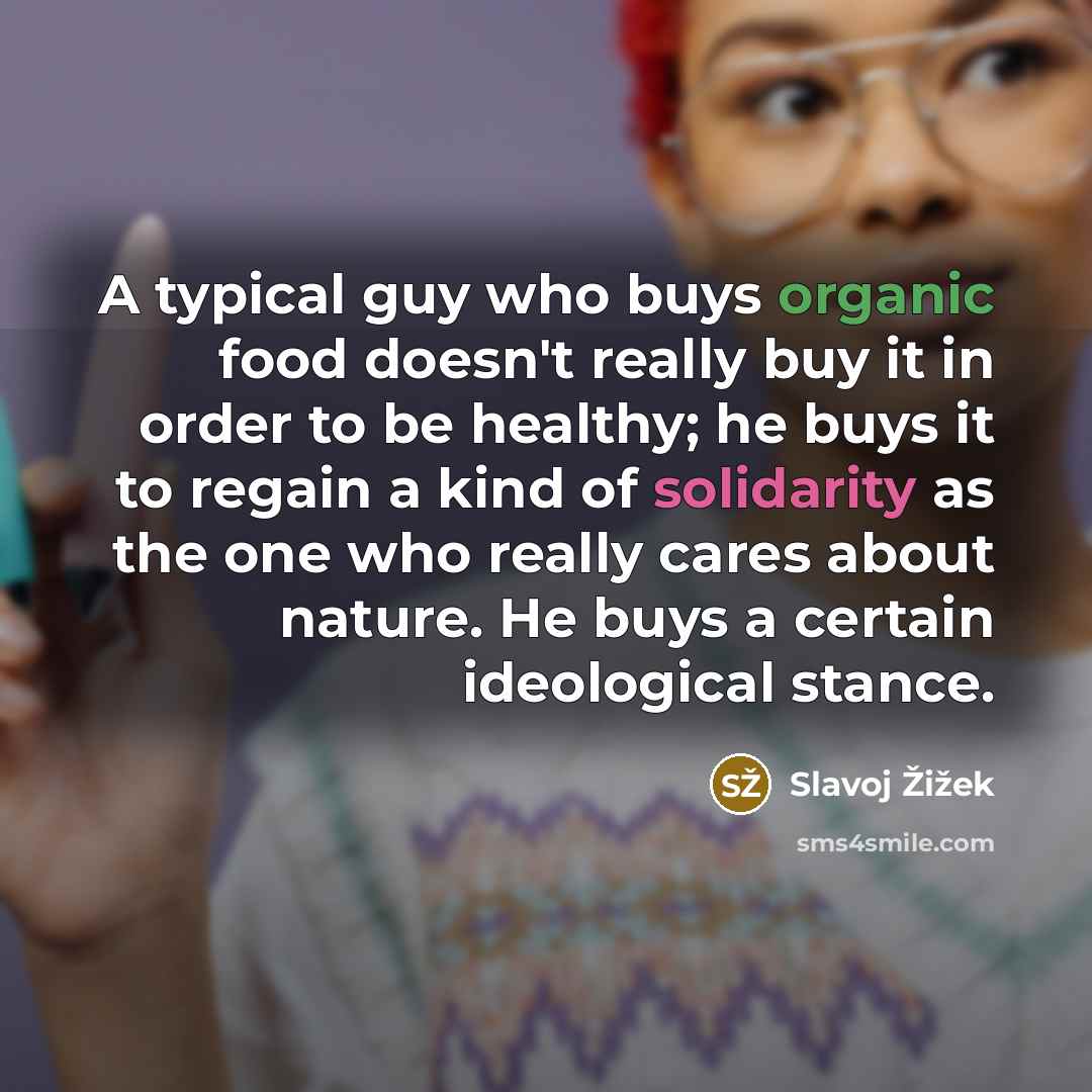 “A typical guy who buys organic food doesn't really buy…” quote by Slavoj Žižek