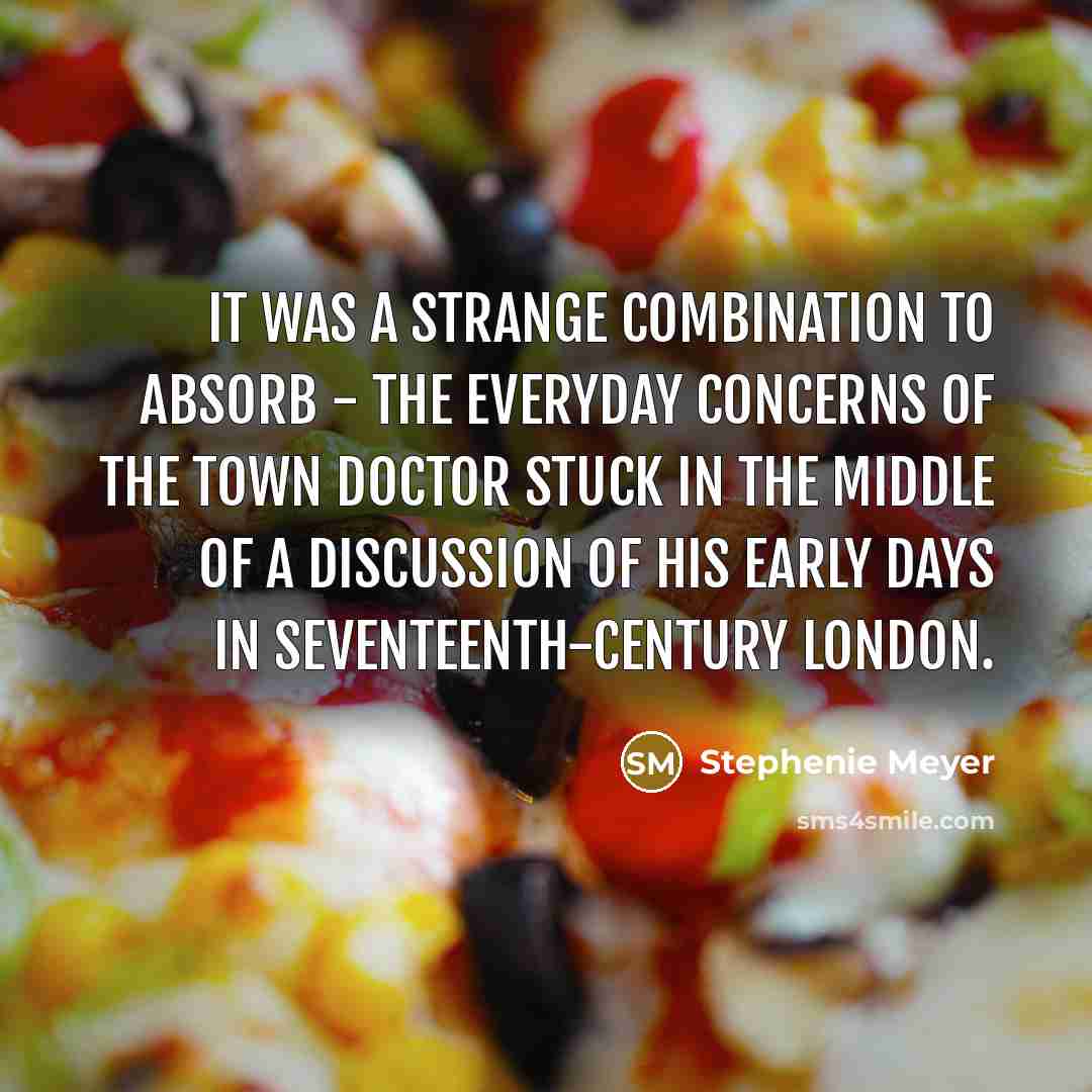“It was a strange combination to absorb - the everyday…” quote by Stephenie Meyer