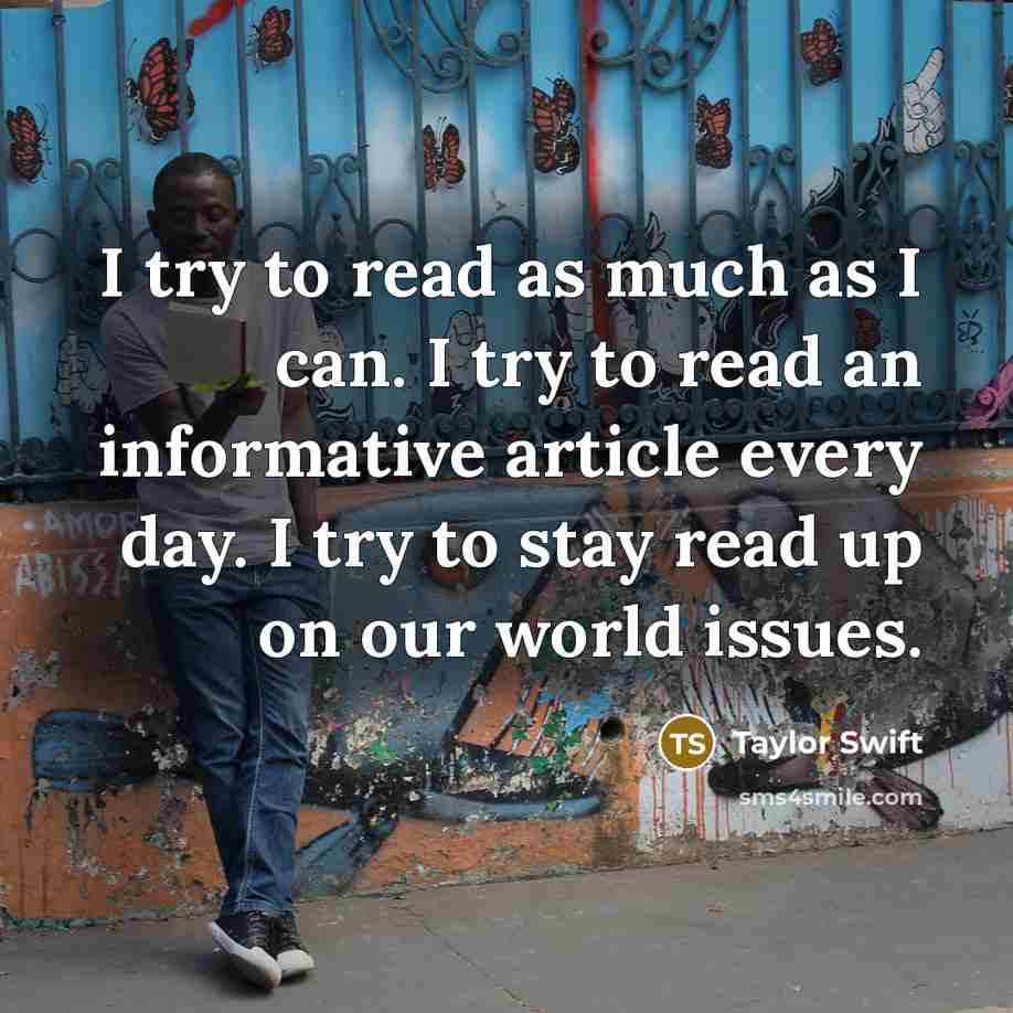 “I try to read as much as I can. I…” quote by Taylor Swift
