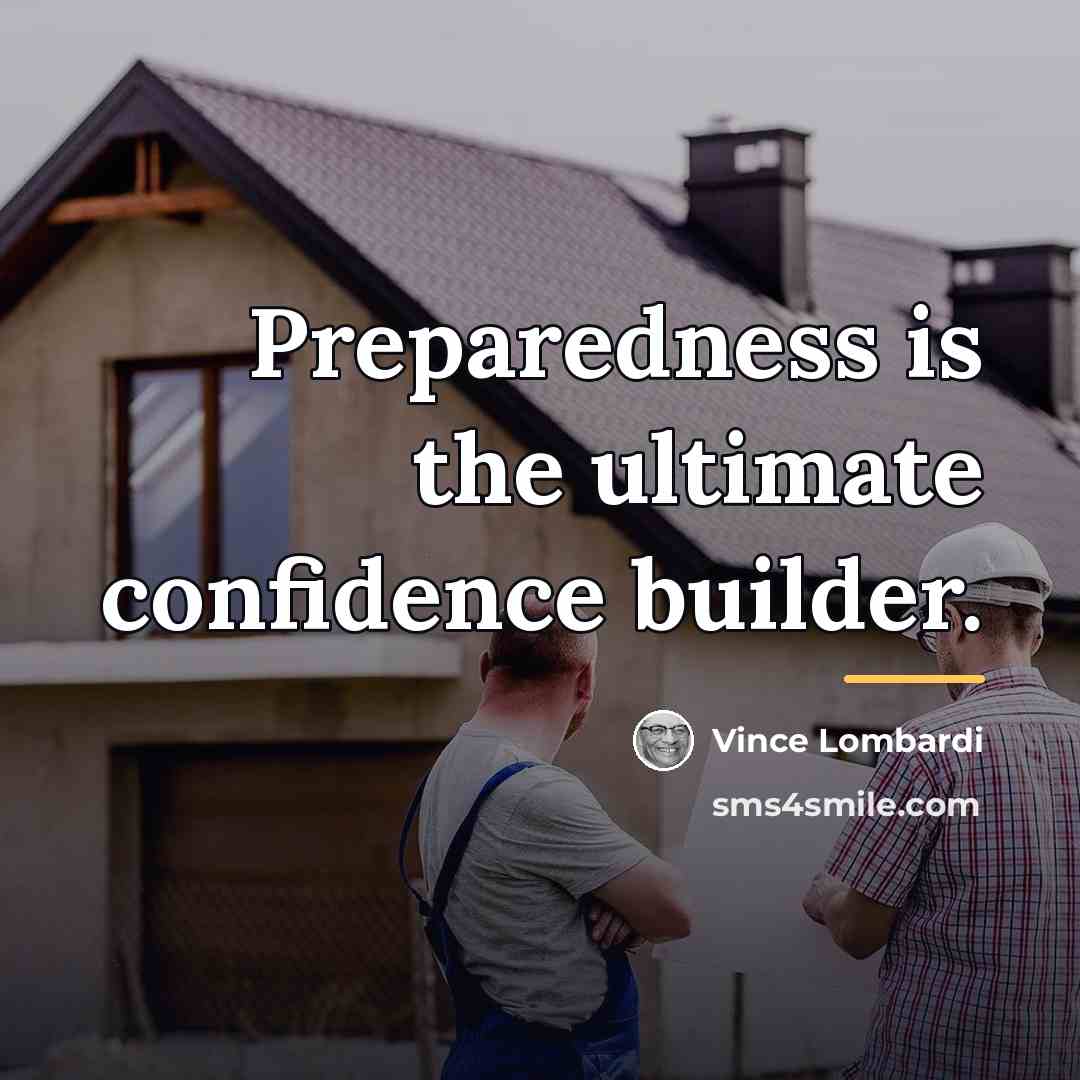 “Preparedness is the ultimate confidence builder.…” quote by Vince Lombardi