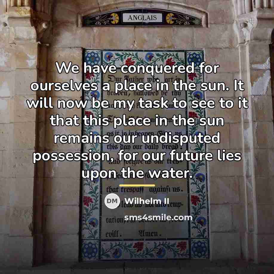 “We have conquered for ourselves a place in the sun.…” quote by Wilhelm II