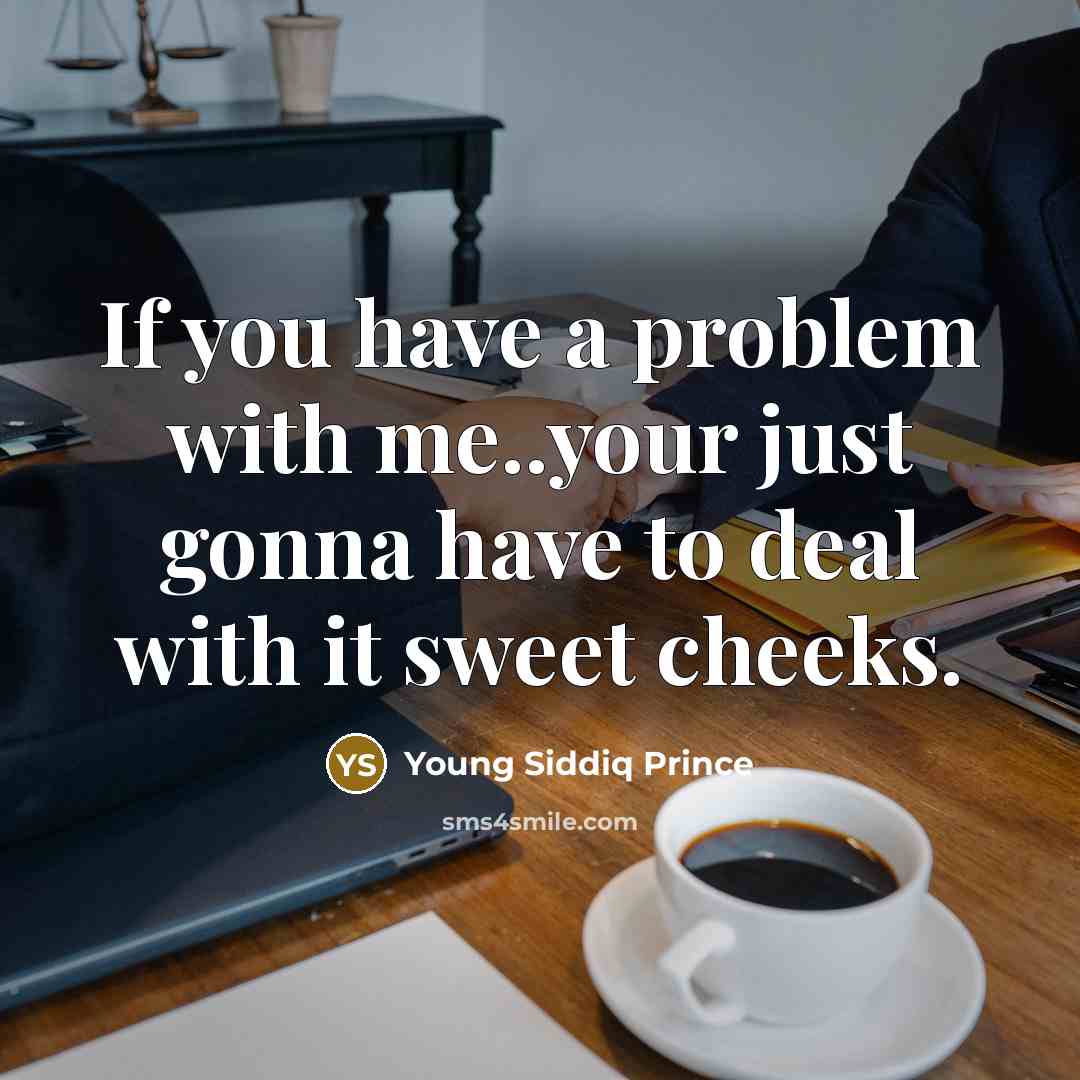 “If you have a problem with me..your just gonna have…” quote by Young Siddiq Prince
