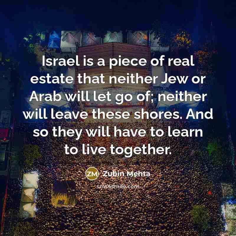 “Israel is a piece of real estate that neither Jew…” quote by Zubin Mehta