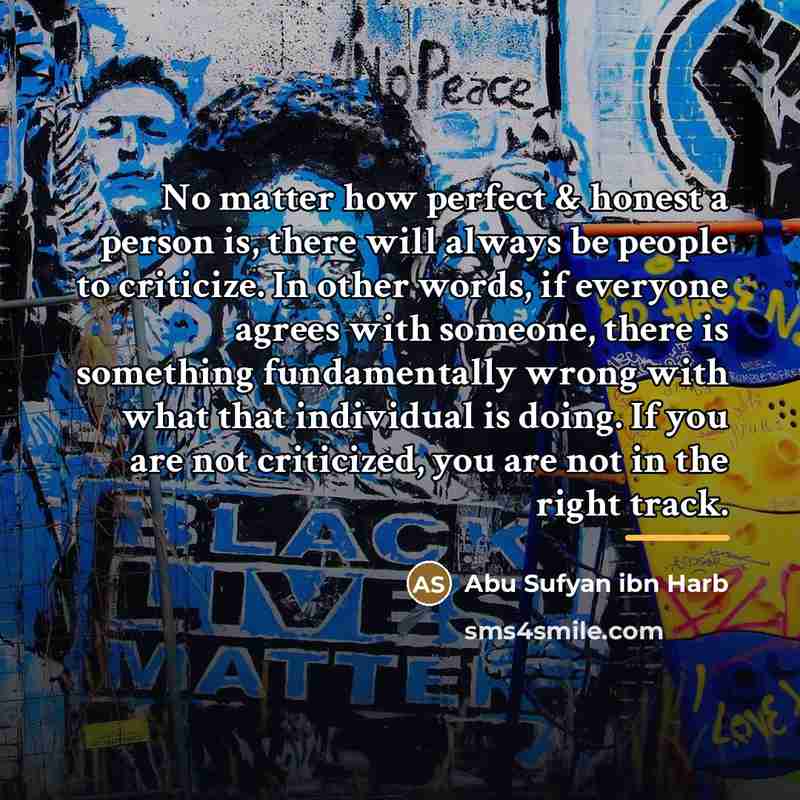 “No matter how perfect & honest a person is, there…” quote by Abu Sufyan ibn Harb