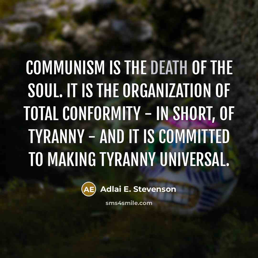 “Communism is the death of the soul. It is the…” quote by Adlai E. Stevenson