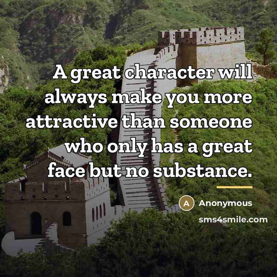 “A great character will always make you more attractive than…” quote by Anonymous