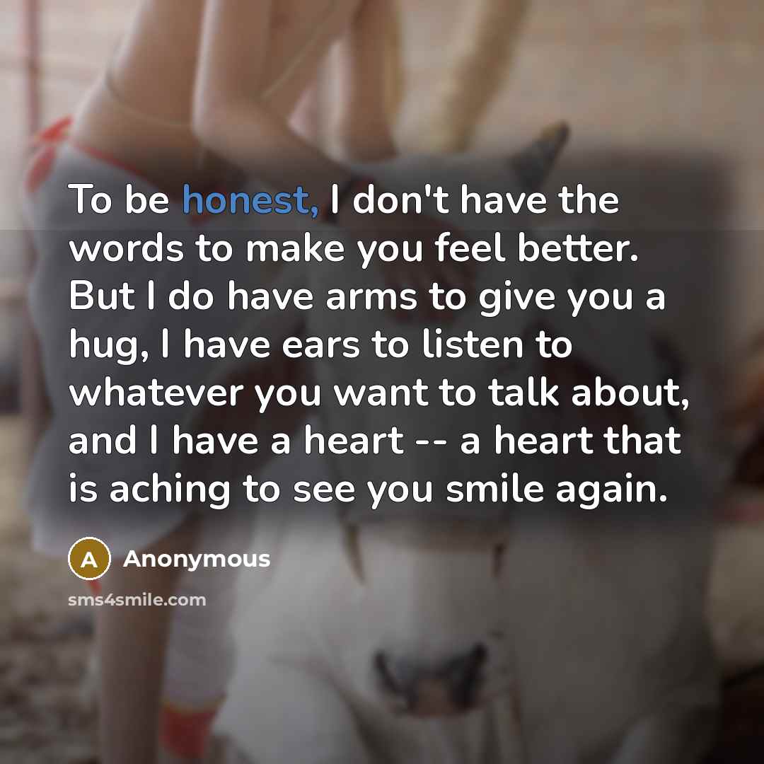 “To be honest, I don't have the words to make…” quote by Anonymous
