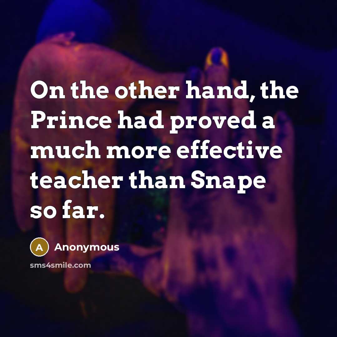 “On the other hand, the Prince had proved a much…” quote by Anonymous