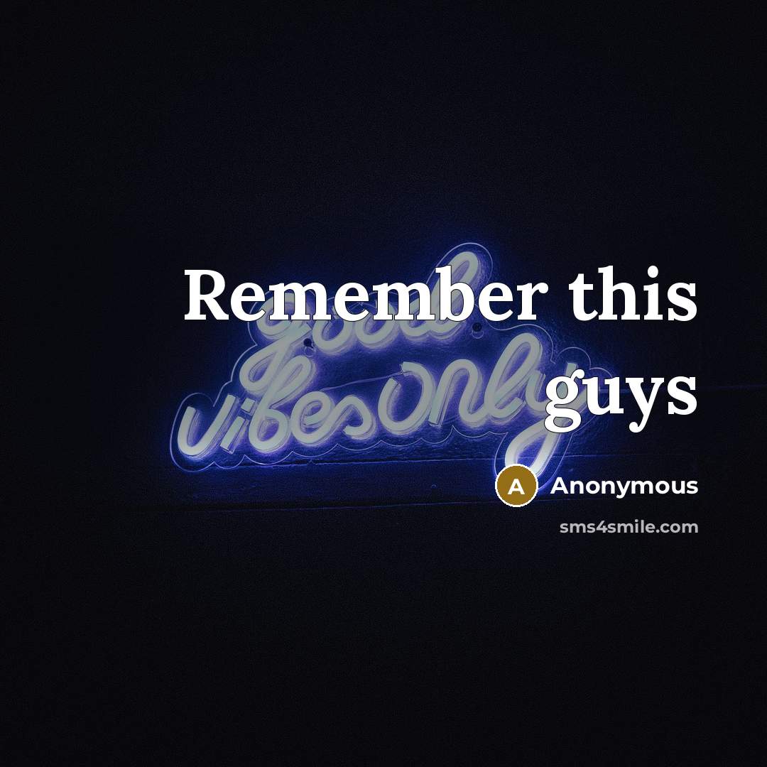 “Remember this guys” quote by Anonymous