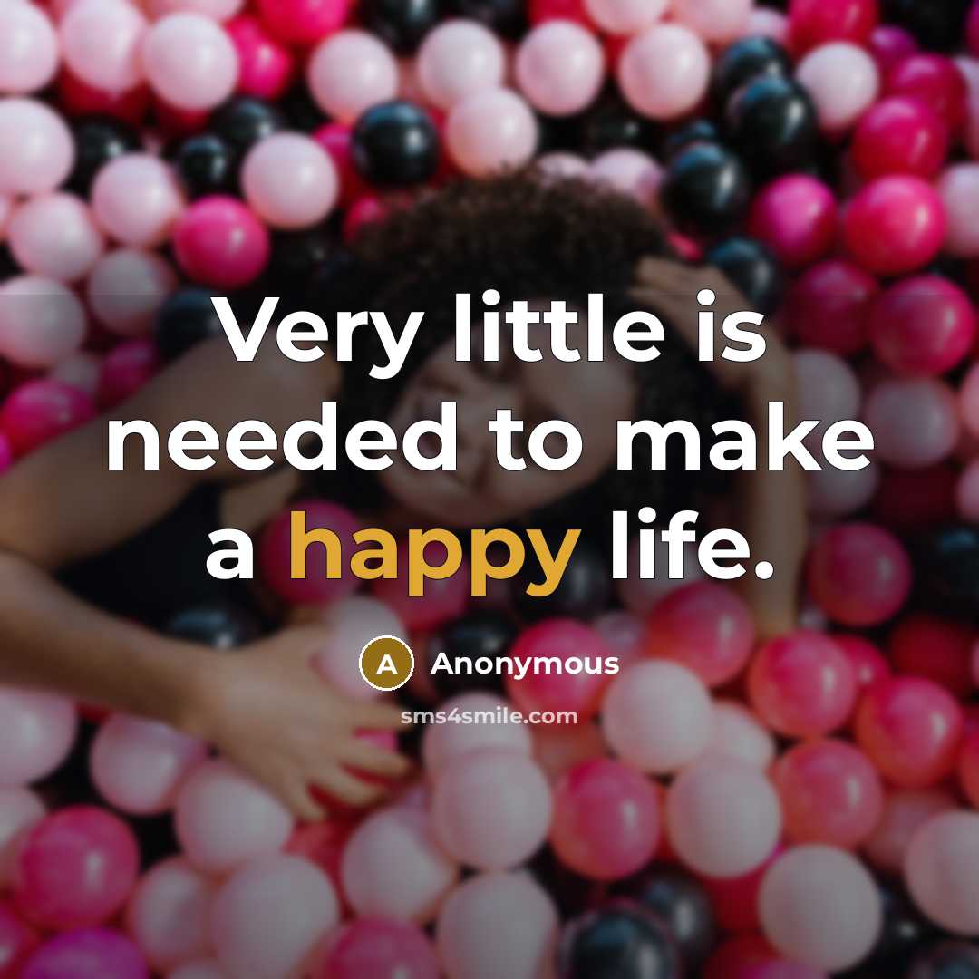 “Very little is needed to make a happy life.…” quote by Anonymous