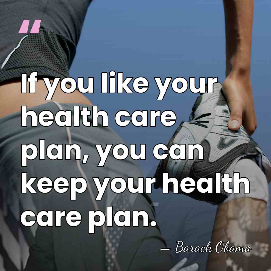 If you like your health care plan, you can keep your health&hellip; - Barack Obama