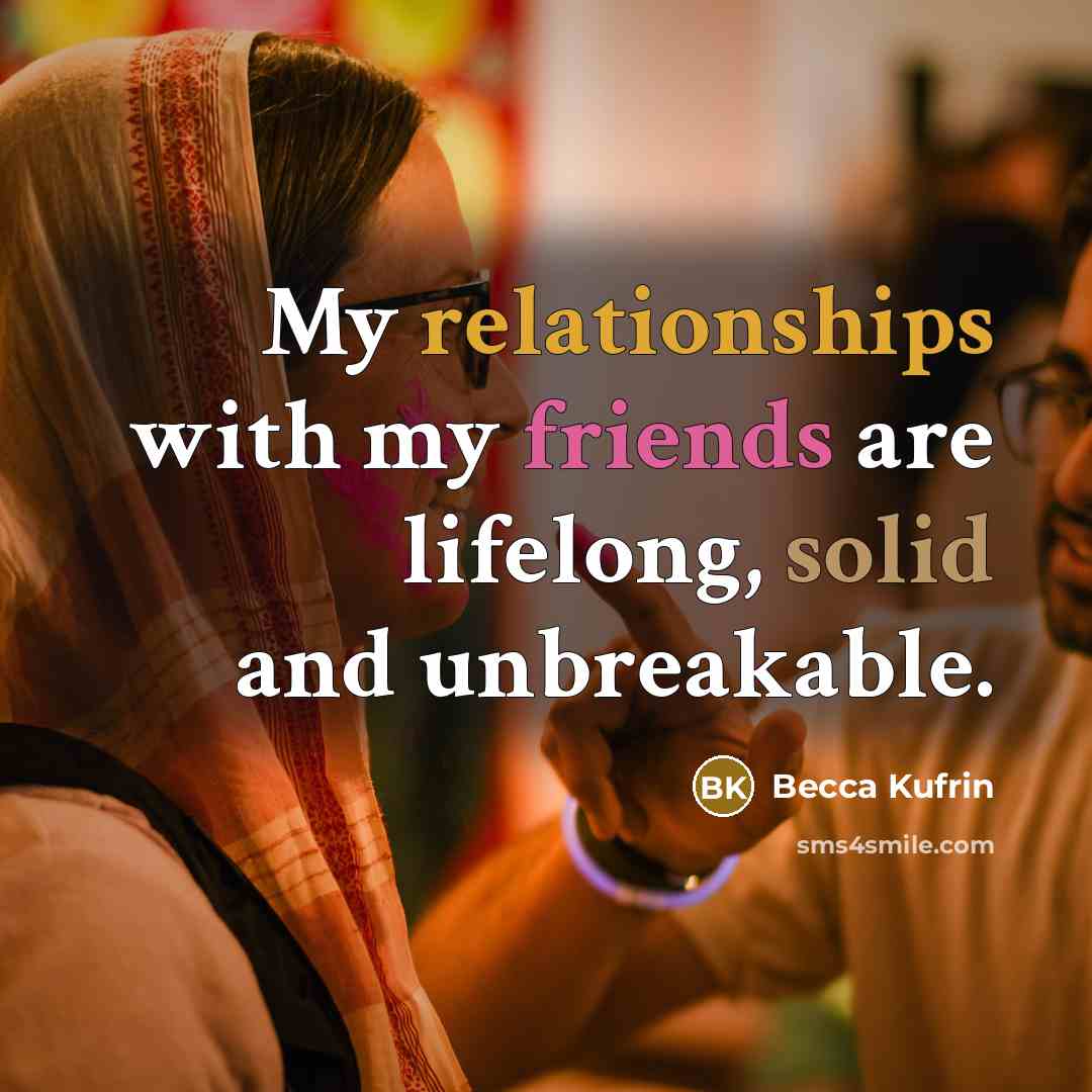 “My relationships with my friends are lifelong, solid and unbreakable.…” quote by Becca Kufrin