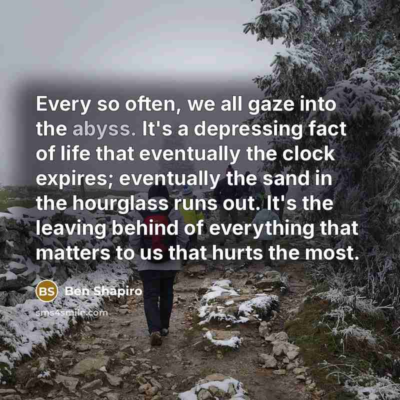 “Every so often, we all gaze into the abyss. It's…” quote by Ben Shapiro