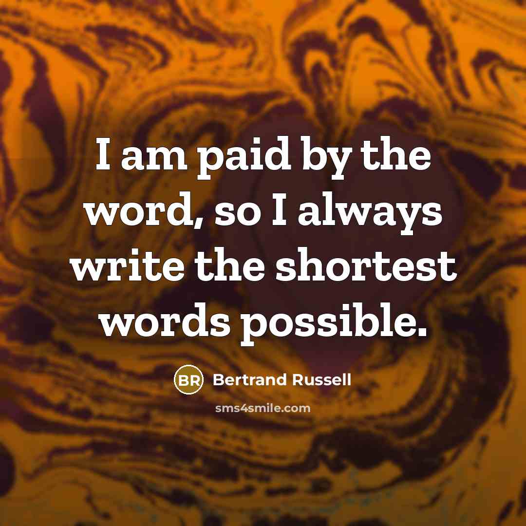 “I am paid by the word, so I always write…” quote by Bertrand Russell