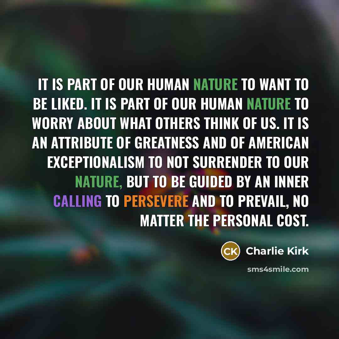 “It is part of our human nature to want to…” quote by Charlie Kirk