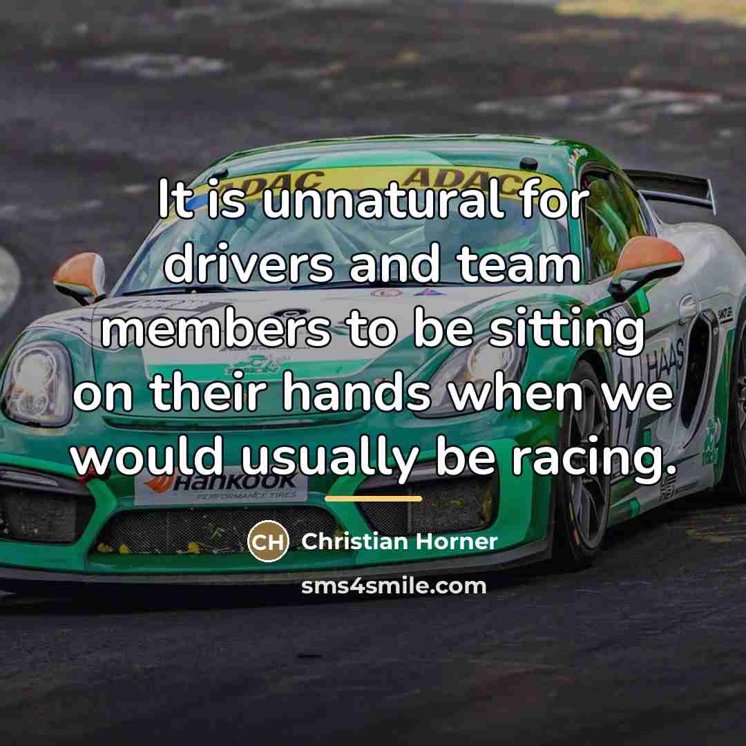“It is unnatural for drivers and team members to be…” quote by Christian Horner