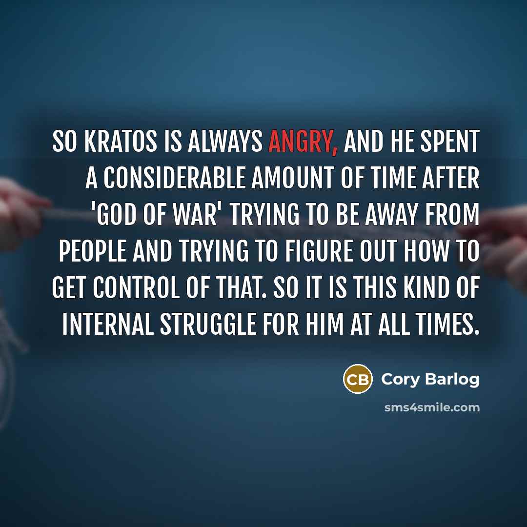 “So Kratos is always angry, and he spent a considerable…” quote by Cory Barlog