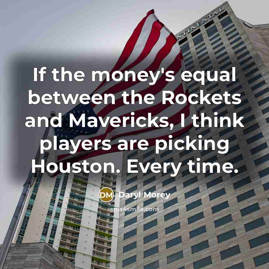 “If the money's equal between the Rockets and Mavericks, I…” quote by Daryl Morey