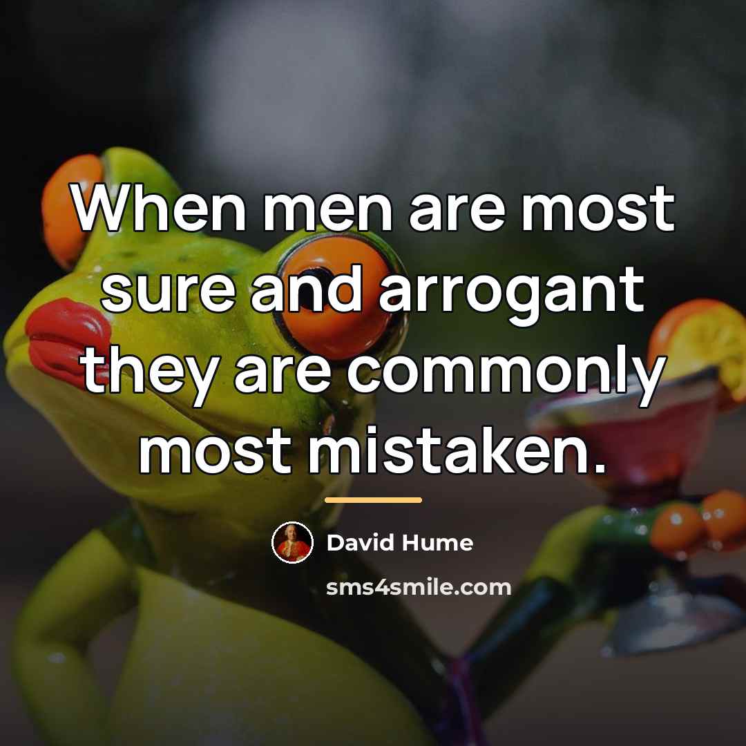 “When men are most sure and arrogant they are commonly…” quote by David Hume