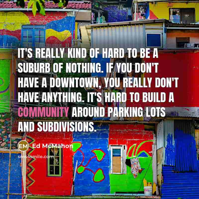 “It's really kind of hard to be a suburb of…” quote by Ed McMahon