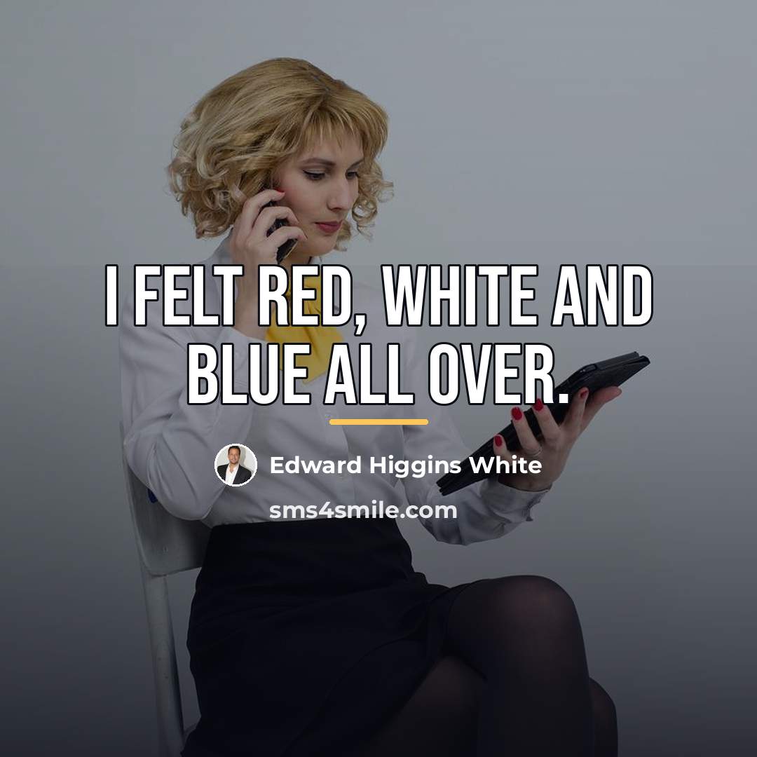 “I felt red, white and blue all over.…” quote by Edward Higgins White
